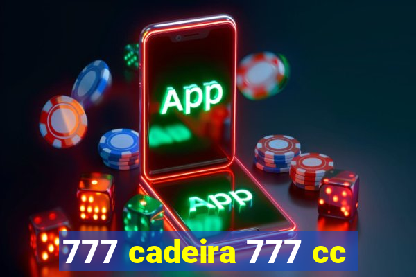 777 cadeira 777 cc